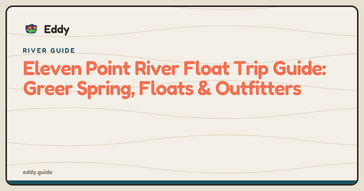 Eleven Point River Float Trip Guide: Greer Spring, Floats & Outfitters ...